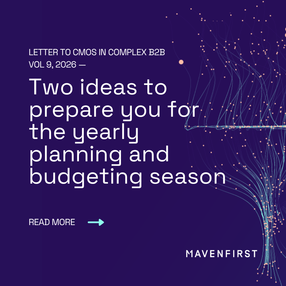 Letter to CMOs in complex B2B vol 9 Two ideas to prepare you for the yearly planning and budgeting season