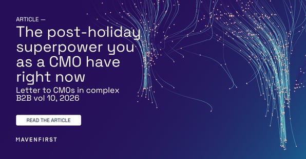 The post-holiday superpower you as a CMO have right now | Letter to CMOs in complex B2B vol 10, 2026