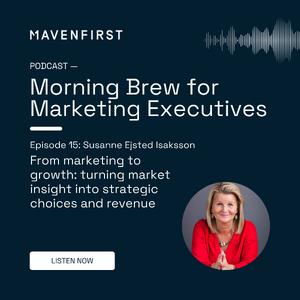 Morning Brew for Marketing Executives: Episode 15 with Susanne Ejsted Isaksson